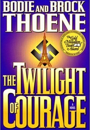 The Twilight of Courage (Bodie &amp; Brock Thoene)