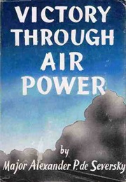 Victory Through Air Power (Alexander P. De Seversky)