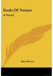 Fools of Nature (Alice Brown)
