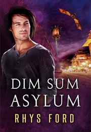 Dim Sum Asylum (Rhys Ford)