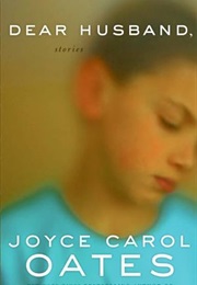 Dear Husband (Joyce Carol Oats)