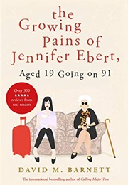 The Growing Pains of Jennifer Ebert, Aged 19 Going on 90 (David M Barnett)