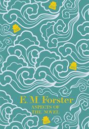 ASPECTS OF THE NOVEL by E. M. Forster