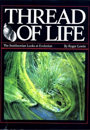 Thread of Life: The Smithsonian Looks at Evolution (Roger Lewin)