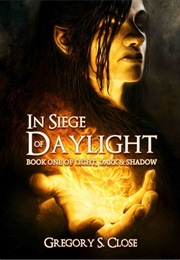 In Siege of Daylight (Gregory Close)