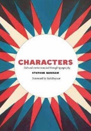 Characters: Cultural Stories Revealed Through Typography (Stephen Banham)
