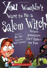 You Wouldn't Want to Be a Salem Witch! (Jim Pipe)