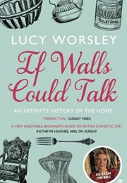 If Walls Could Talk (Lucy Worsley)