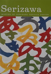 Serizawa: Master of Japanese Textile Design (Joe Earle)