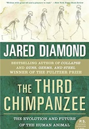 The Third Chimpanzee: The Evolution &amp; Future of the Human Animal (Jared Diamond)