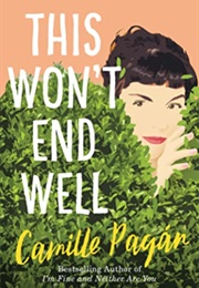 This Won't End Well Camille Pagan (Camille Pagán)