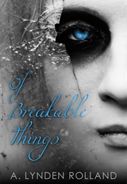 Of Breakable Things (A. Lynden Rolland)