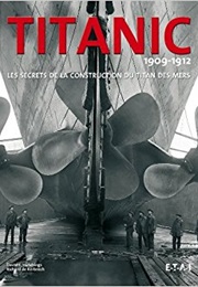 Titanic 1909-1912 : Les Secrets De La Construction Du Titan Des Mers (David Hutchings)