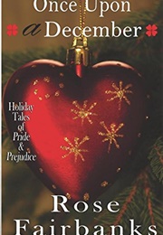 Once Upon a December: Holiday Tales of Pride & Prejudice (Rose Fairbanks)