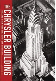 The Chrysler Building: Creating a New York Icon, Day by Day (David Stravitz)