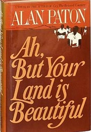 Ah, but Your Land Is Beautiful (Alan Paton)