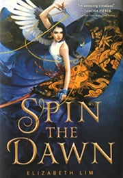 Spin the Dawn (Elizabeth Lim)