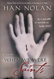 When We Were Saints (Han Nolan)