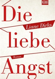 Die Liebe Angst (Liane Dirks)