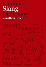 The Chambers Slang Dictionary (Jonathon Green)