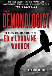 The Demonologist: The Extraordinary Career of Ed and Lorraine Warren (Gerald Brittle)