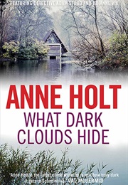 What Dark Clouds Hide (Anne Holt)