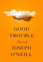 Good Trouble (Joseph O'Neill)