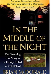 In the Middle of the Night: The True Story of a Family Killed in Cold Blood (Brian Mcdonald)