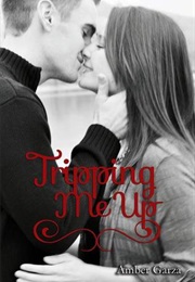 Tripping Me Up (Amber Garza)