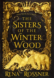 The Sisters of the Winter Wood (Rena Rossner)