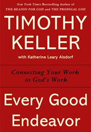 Every Good Endeavor (Timothy Keller)