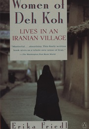 Women of Deh Koh: Lives in an Iranian Village (Erika Friedl)