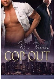 Cop Out (Toronto Tales, #1) (K.C. Burn)