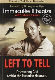 Left to Tell: Discovering God Amidst the Rwandan Holocaust (Immaculée Ilibagiza and Steve Erwin)