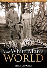 The White Man's World (Bill Schwarz)