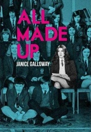 All Made Up (Janice Galloway)