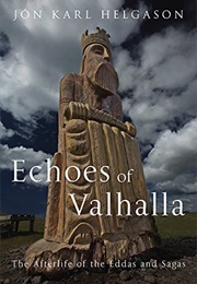 Echoes of Valhalla: The Afterlife of the Eddas and Sagas (Jón Karl Helgason)