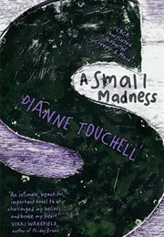 A Small Madness (Dianne Touchell)