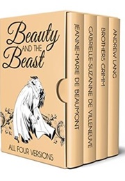 Beauty and the Beast - All Four Versions (Marie Leprince De Beaumont, Gabrielle De Villeneuv)