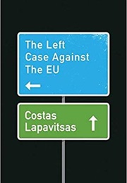 The Left Case Against the EU (Costas Lapavitsas)