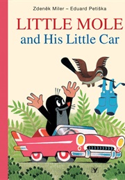 Little Mole and His Little Car (Zdenek Miler)