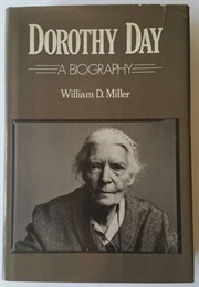 Dorothy Day: A Biography (William D. Miller)