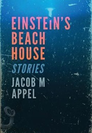 Einstein's Beach House (Jacob M Appel)