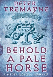 Behold a Pale Horse (Peter Tremayne)
