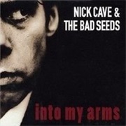 Nick Cave &amp; the Bad Seeds, Into My Arms