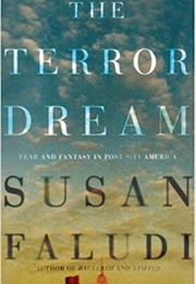 The Terror Dream: Fear and Fantasy in Post-9/11 America (Susan Faludi)