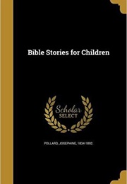 Bible Stories for Children (Josephine Pollard)