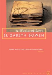 Elizabeth Bowen: A World of Love