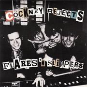 COCKNEY REJECTS -- Flares 'N Slippers