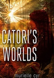Catori's Worlds (Murielle Cyr)
